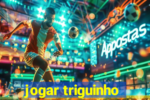 jogar triguinho